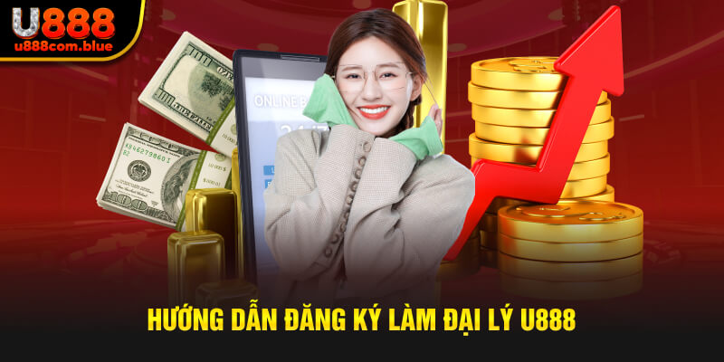Quy trình đăng ký làm đại lý U888