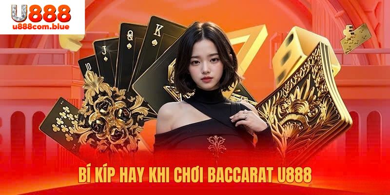 Bí kíp hay khi chơi baccarat tại U888