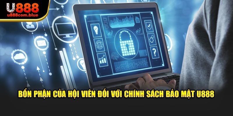 Bổn phận của hội viên đối với chính sách bảo mật U888