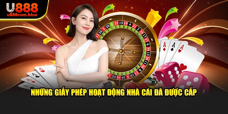 Những giấy phép hoạt động nhà cái u888 đã được cấp