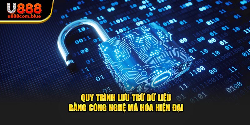 Quy trình lưu trữ dữ liệu bằng công nghệ mã hóa hiện đại