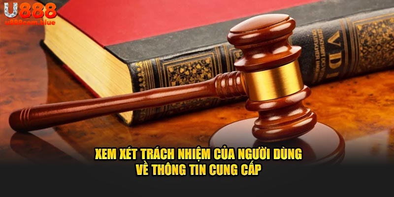 Xem xét trách nhiệm của người dùng về thông tin cung cấp