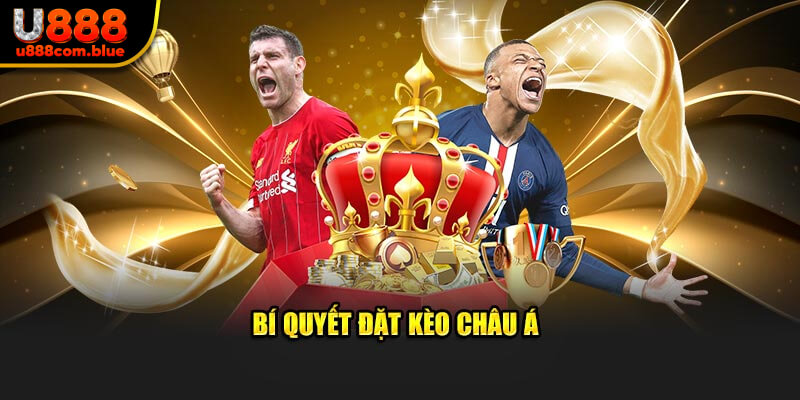 Bí quyết đặt kèo châu Á tại u888 luôn thắng