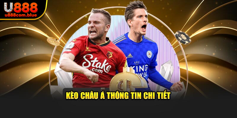 Kèo châu Á và các thông tin chi tiết